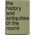 The History And Antiquities Of The Round