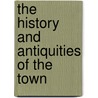 The History And Antiquities Of The Town door John Throsby