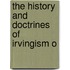 The History And Doctrines Of Irvingism O
