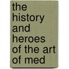 The History And Heroes Of The Art Of Med door John Rutherfurd Russell
