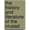 The History And Literature Of The Crusad door Heinrich Von Sybel