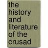 The History And Literature Of The Crusad door Carl Ludolf Heinrich Von Sybel