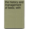 The History And Management Of Bees; With door John Wighton