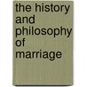 The History And Philosophy Of Marriage door Christian philanthropist