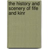 The History And Scenery Of Fife And Kinr door Jean L. Watson