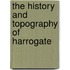 The History And Topography Of Harrogate