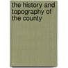 The History And Topography Of The County by Thomas] [Wright