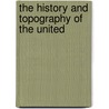 The History And Topography Of The United by John Howard Hinton