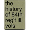The History Of 84th Reg't Ill. Vols door L. A. Simmons