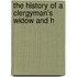 The History Of A Clergyman's Widow And H