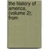 The History Of America, (Volume 2); From