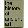 The History Of Ancient Art door Johann Joachim Winckelmann