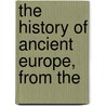 The History Of Ancient Europe, From The door General Books