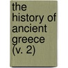 The History Of Ancient Greece (V. 2) by John [Gillies