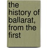 The History Of Ballarat, From The First door William Bramwell Withers