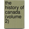 The History Of Canada (Volume 2) door William Kingsford