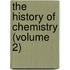 The History Of Chemistry (Volume 2)