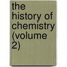 The History Of Chemistry (Volume 2) by Thomas Thomson
