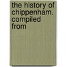 The History Of Chippenham. Compiled From door John Jeremiah Daniell