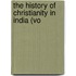 The History Of Christianity In India (Vo