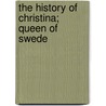 The History Of Christina; Queen Of Swede by Jacques Lacombe