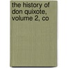 The History Of Don Quixote, Volume 2, Co door Miguel de Cervantes Y. Saavedra