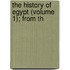 The History Of Egypt (Volume 1); From Th