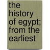 The History Of Egypt; From The Earliest by Sir James Wilson