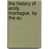 The History Of Emily Montague, By The Au door Frances Brooke