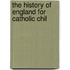 The History Of England For Catholic Chil