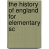 The History Of England For Elementary Sc by David England