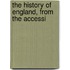 The History Of England, From The Accessi