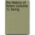 The History Of Fiction (Volume 1); Being