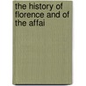The History Of Florence And Of The Affai door Niccolò Machiavelli