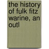 The History Of Fulk Fitz Warine, An Outl by Thomas] [Wright