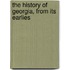 The History Of Georgia, From Its Earlies