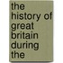 The History Of Great Britain During The