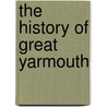 The History Of Great Yarmouth door Henry Manship