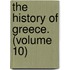 The History Of Greece. (Volume 10)