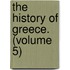 The History Of Greece. (Volume 5)