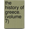 The History Of Greece. (Volume 7) door William Mitford