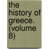 The History Of Greece. (Volume 8)