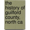 The History Of Guilford County, North Ca by Sallie Walker Stockard