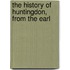 The History Of Huntingdon, From The Earl