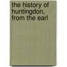 The History Of Huntingdon, From The Earl door Robert Carruthers