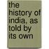 The History Of India, As Told By Its Own