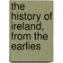 The History Of Ireland, From The Earlies