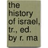 The History Of Israel, Tr., Ed. By R. Ma