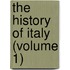 The History Of Italy (Volume 1)