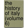 The History Of Italy (Volume 6) door Francesco Guicciardini